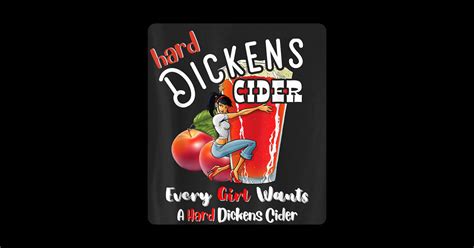 Hard Dickens Cider Funny Girl Whiskey And Beer Apple Humor Hard