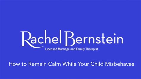How To Remain Calm When Your Child Misbehaves By Rachel A Bernstein