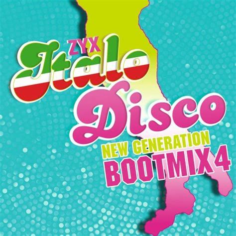 Zyx Italo Disco New Generation Boot Mix 4 Mp3 Buy Full Tracklist