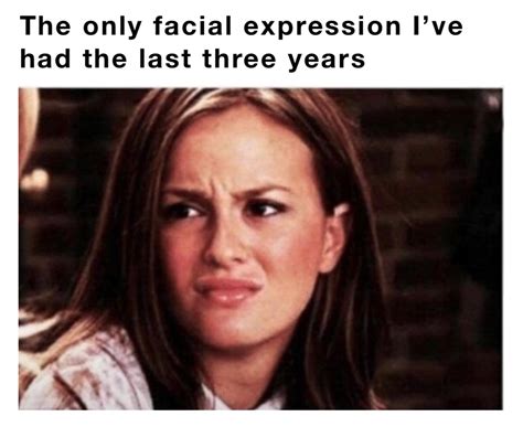 The Only Facial Expression I’ve Had The Last Three Years Utalk2nana Memes