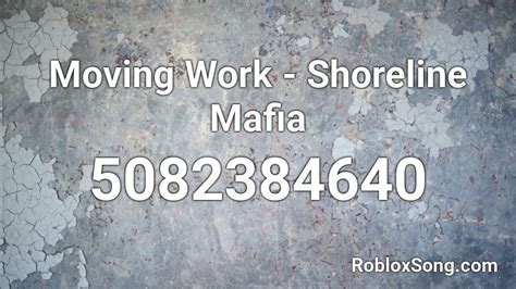 Moving Work Shoreline Mafia Roblox Id Roblox Music Codes