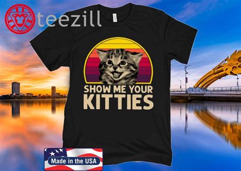 Vintage Show Me Your Kitties Funny Kitten Cat Lover T Shirt Classic