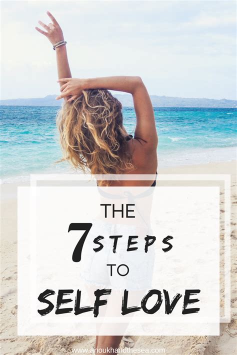 the 7 steps to self love learn to love yourself more everyday by sticking to these tips