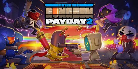 Enter The Payday 2 Gungeon Overkill Software