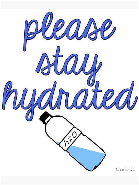 Please Stay Hydrated Poster For Sale By Cassintheimpala Redbubble