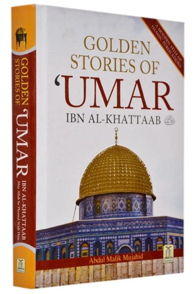 Golden Stories Of Umar Ibn Al Khattabra By Abdul Malik Mujahid