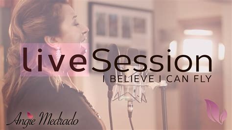 Angie Live Session I Believe I Can Fly Youtube