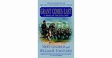 Grant Comes East (Gettysburg, #2) by Newt Gingrich