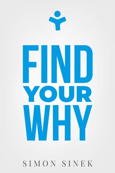 Find Your Why A Practical Guide To Discovering Purpose For You And