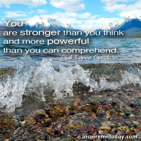 You Are Stronger Than You Think And More Powerful Than You Can
