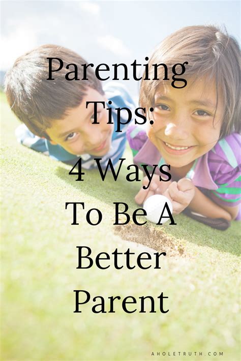 4 Parenting Tips To Help You Become A Better Parent And Connect With