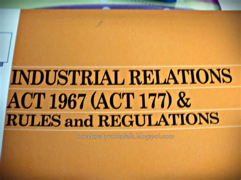 Industrial relations act, 1967 synopsis the industrial relations system in the country operates within the legal framework of the industrial relations act, 1967 and the industrial relations regulations, 1980, which is applicable throughout malaysia. Nor Adzwaty Rokkafella: Peningkatan Kerjaya