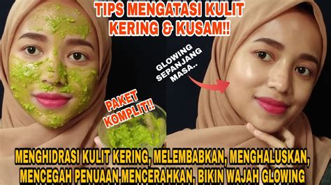 Cara Nak Melembabkan Kulit Wajah Yang Kering Dan Kusam Larissa Has Gray