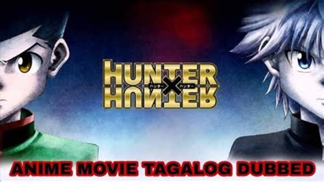 Hunter X Hunter Full Movie Part2 Anime Movie Tagalog Dubbed