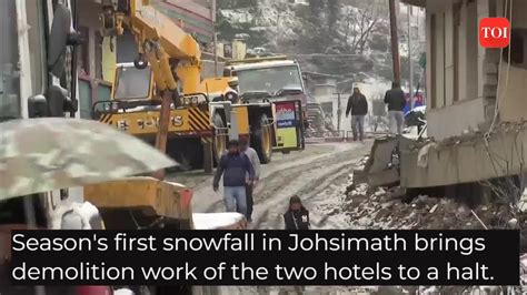 Joshimath Sinking Snowfall Brings Demolition Work Of Hotels To Halt