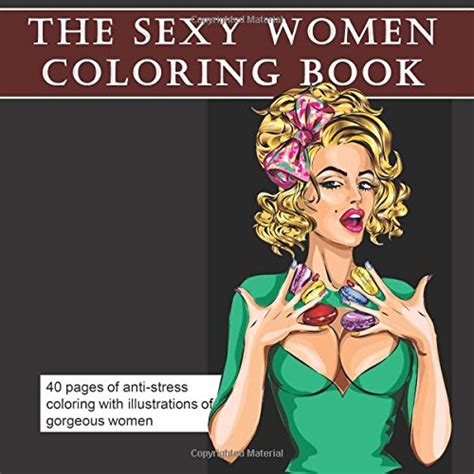 The Sexy Women Coloring Book Adult Coloring With Erotic Illustrated