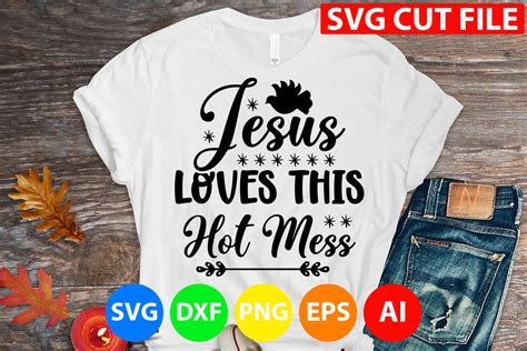 jesus loves this hot mess svg graphic by gatewaydesign · creative fabrica