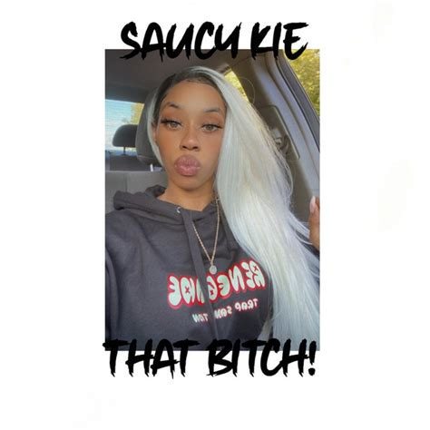 That Bitch Single By Saucy Kie Spotify