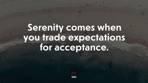 615890 Serenity Comes When You Trade Expectations For Acceptance