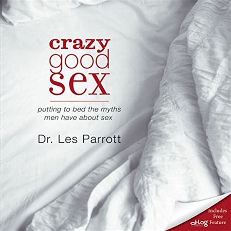 Crazy Good Sex Putting To Bed The Myths Men Have About Sex Audible Audio Edition