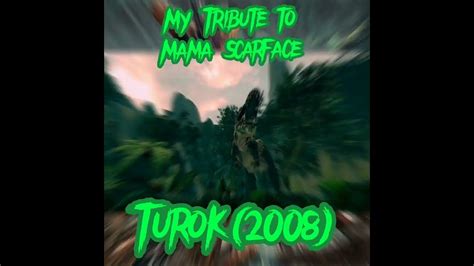 My Tribute To Mama Scarface From Turok2008 Turok