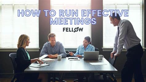 Running Effective Meetings In 10 Steps Fellowapp