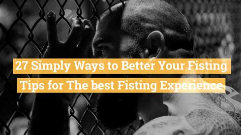 27 Simply Ways To Better Your Fisting Skills Tips For The Best Anal Fisting Experience Fistfy