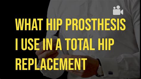 the hip prosthesis i use for total hip replacements youtube