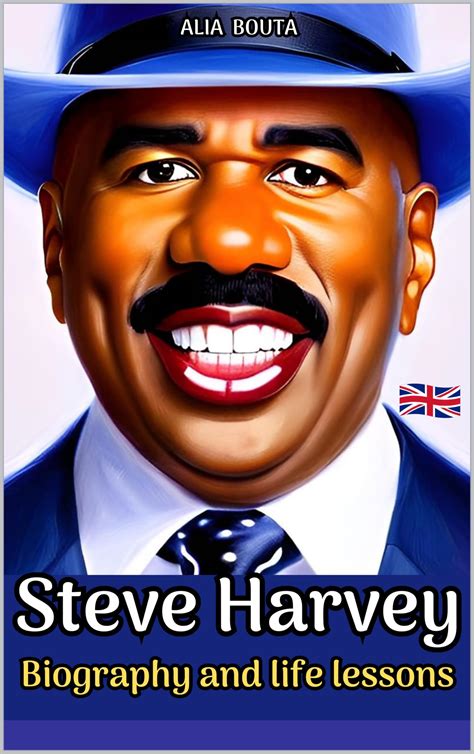 Steve Harvey: Biography and life lessons by Alia Bouta | Goodreads