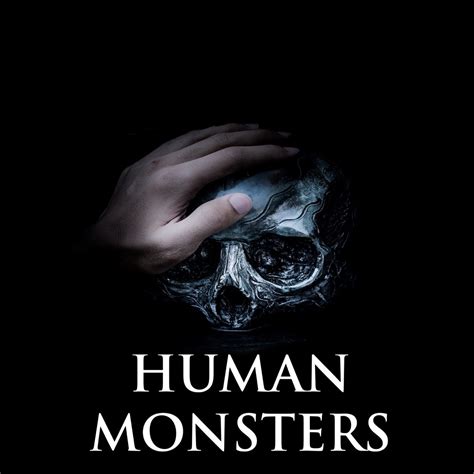 Human Monsters Podcast Podtail