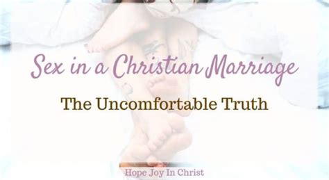 sex in a christian marriage the uncomfortable truth hope joy in christ