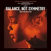 ‘Balance, Not Symmetry’ Soundtrack Released | Film Music Reporter