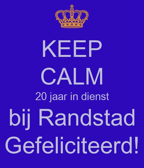 Keep Calm 20 Jaar In Dienst Bij Randstad Gefeliciteerd Poster Eline Keep Calm O Matic