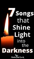 7 Songs that Shine Light into the Darkness - Abide and Seek