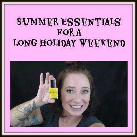 summer essentials for a long holiday weekend summer essentials holiday weekend long holiday