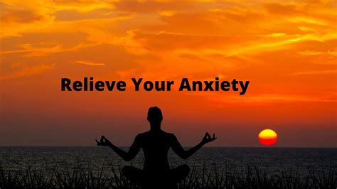 relieve your anxiety stress youtube