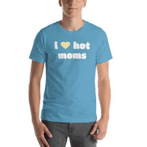 I Love Hot Moms T Shirt Light Blue I Hot Moms