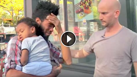 dude walks up to this single homeless father then within seconds brings him to tears