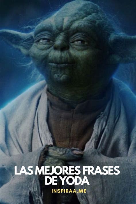 75 frases de yoda el maestro jedi más sabio de la saga de star wars star wars yoda star wars