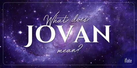 What The Name Jovan Means And Why Numerologists Like It
