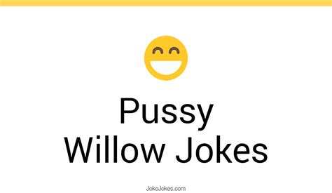 1 Pussy Willow Jokes And Funny Puns Jokojokes
