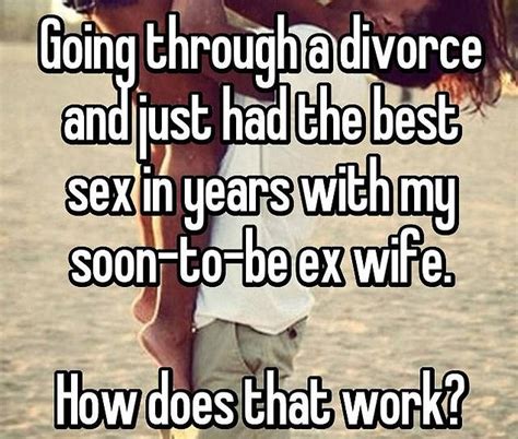 Why Im Still Having Sex With My Ex Divorced Couples Reveal Their X