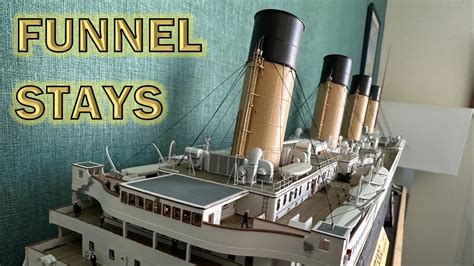 Radio Control Trumpeter 1200 Titanic Build Part 85 Funnel Stays