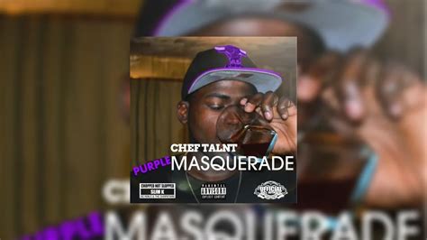 Chef Talnt Purple Masquerade Mixtape Hosted By Dj Slim K Chopstars