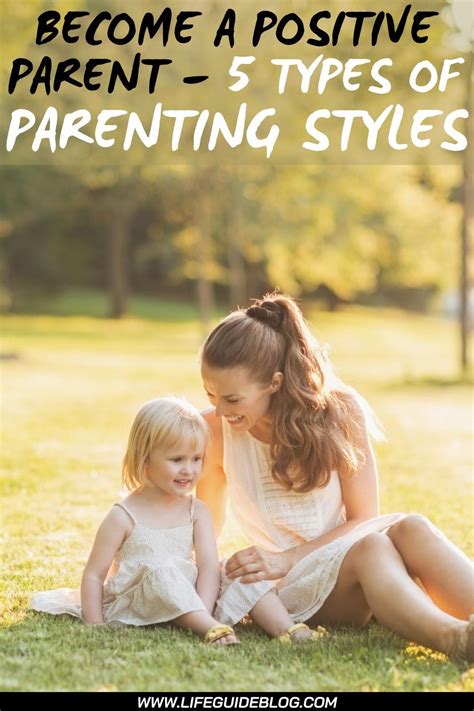 Become A Positive Parent 5 Types Of Parenting Styles Lifeguideblog