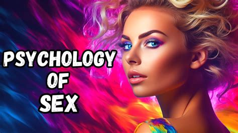 The Psychology Of Sex 10 Fascinating Facts Youtube