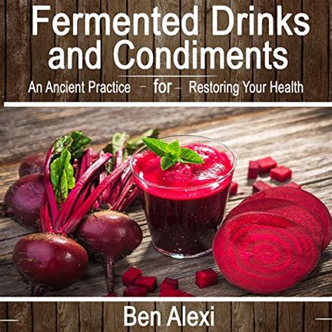 Fermented Drinks And Condiments By Ben Alexi Audiobook Au