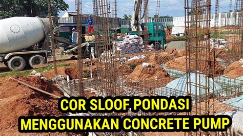Cor Sloof Pondasi Menggunakan Beton Readymix Dan Concrete Pump Standar