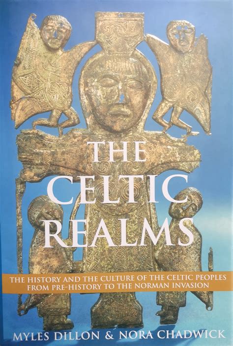 The Celtic Realms The History And The Culture Of The Celtic Peoples From Pre History To The