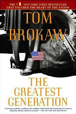 Tom brokaw earlier this morning… on msnbc the great, great difference is it was so much more methodical then on both parties. The Greatest Generation by Tom Brokaw 9780385334624 | eBay